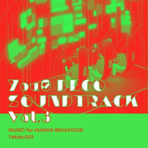 You0 DECO SOUNDTRACK Vol.3 MUSIC for HUMAN BEHAVIOUR Yebisu303