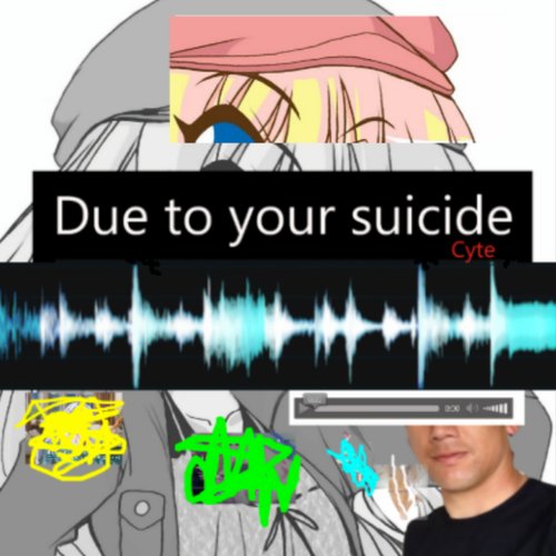 Due to your suicide