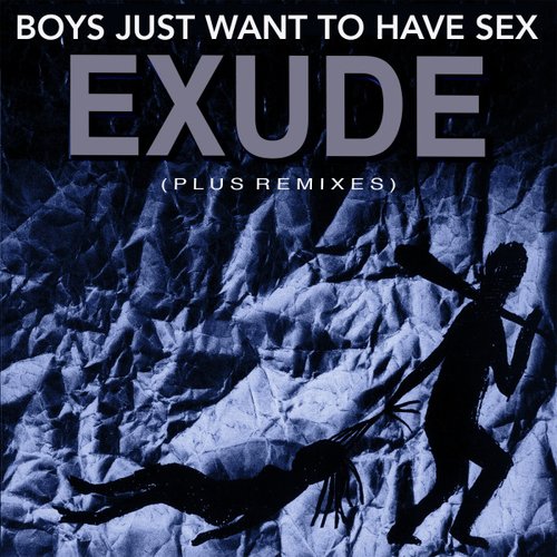 Boys Just Want to Have Sex (Plus Remixes)
