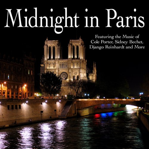 Midnight In Paris - Featuring the Music of Cole Porter, Sidney Bechet, Django Reinhardt and More