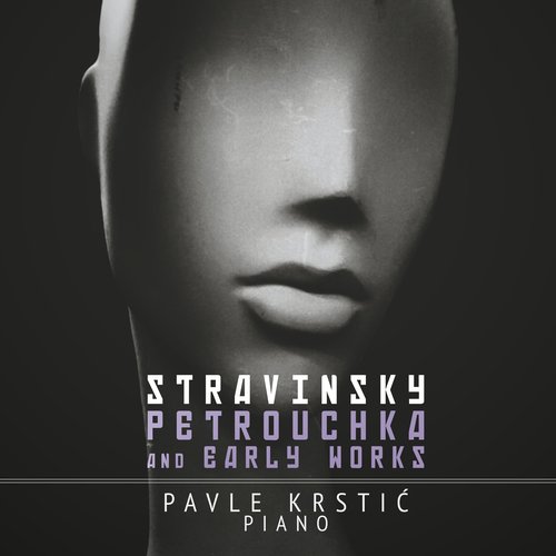 Stravinsky: Petrouchka & Early Works