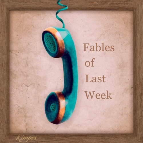 Fables of Last Week