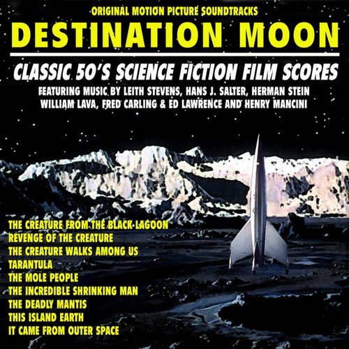 Destination: Moon - Classic 50's Original Science Fiction Film Scores