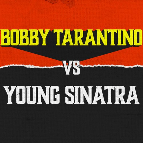 Bobby Tarantino vs. Young Sinatra