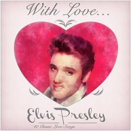 With love from Elvis - 40 Classic Love Songs