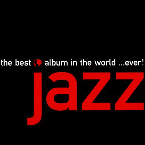 The Best Jazz Album in the World... Ever! (disc 1)