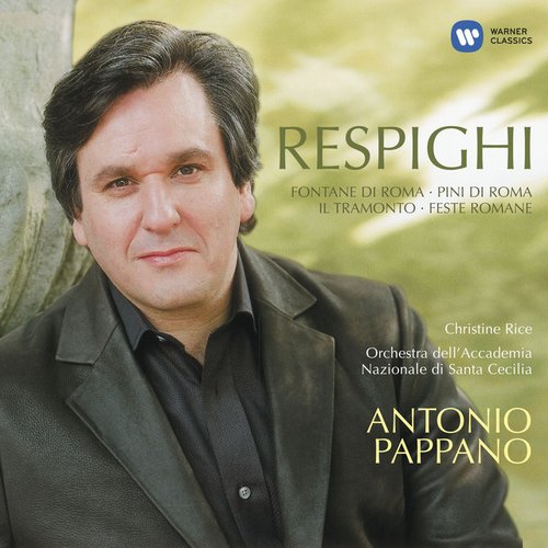 Respighi: Fontane di Roma, Pina di Roma, Feste Romane & Il Tramonto