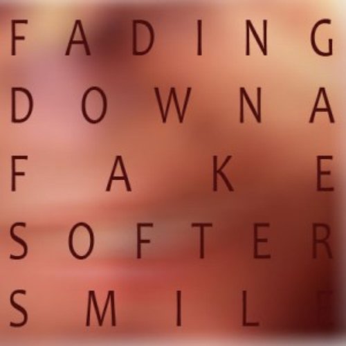 FadingDownAFakeSofterSmile EP