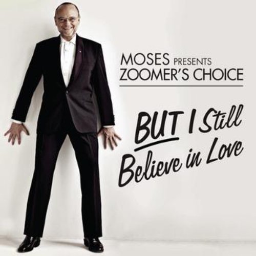 Moses Presents Zoomer's Choice: We Still Believe In Love