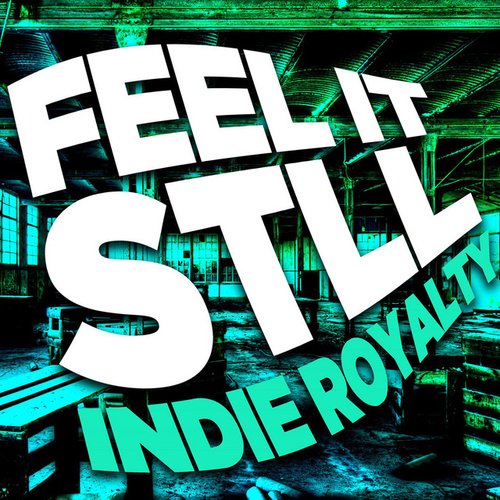 Feel It Still - Indie Royalty