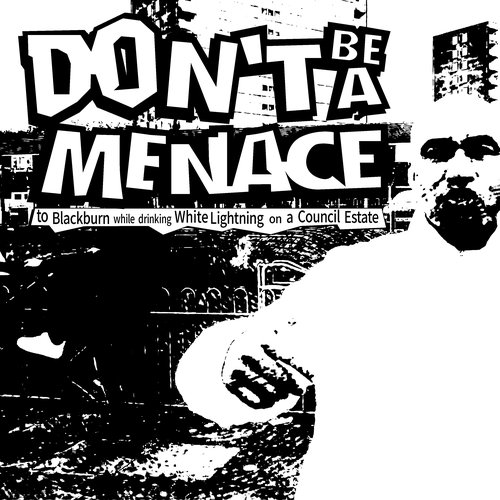 Don't Be a Menace to Blackburn while drinking White Lightning on a Council Estate - Single