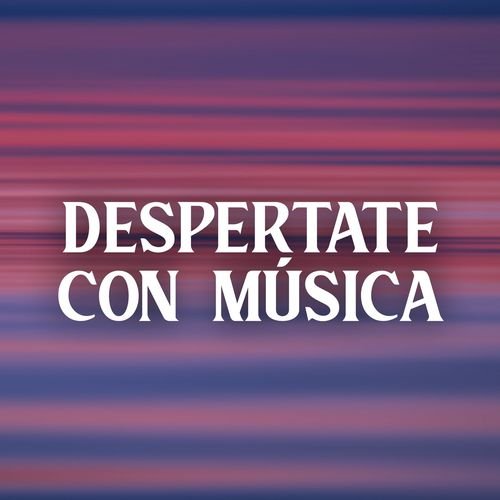 Despertate con música