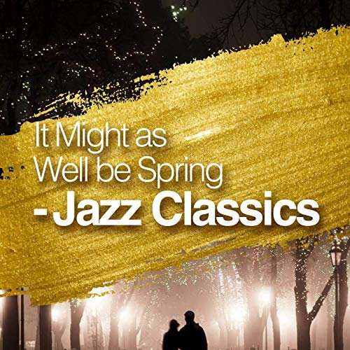 It Might as Well be Spring - Jazz Classics