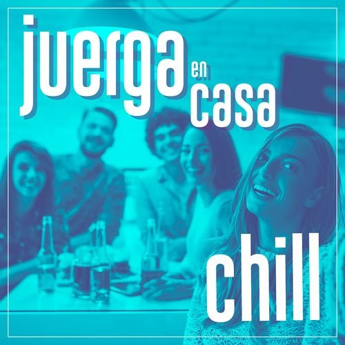 Juerga en Casa: Chill