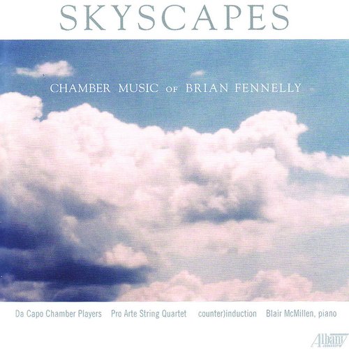 Skyscapes - Chamber Music of Brian Fennelly