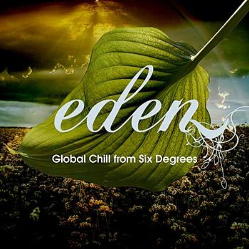 Eden: Global Chill from Six Degrees - A Six Degrees Collection