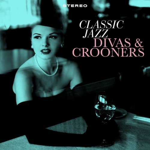 Classic Jazz - Divas & Crooners (Edited)