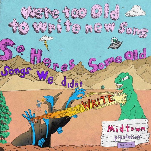 We're Too Old To Write New Songs, So Here's Some Old Songs We Didn’t Write