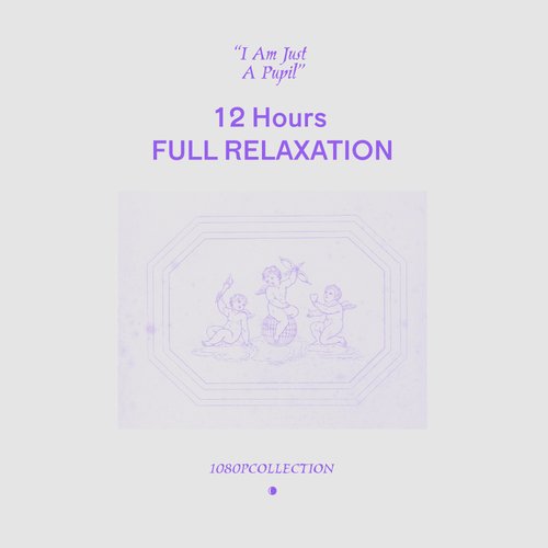 12 Hours FULL RELAXATION