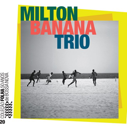 Coleção Folha 50 anos de bossa nova, volume 20: Milton Banana Trio