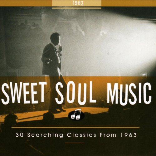 Sweet Soul Music -1963- 30 Scorching Classics From 1963