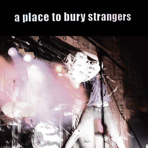 A Place to Bury Strangers