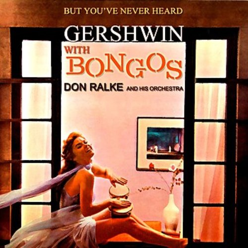 But You've Never Heard Gershwin With Bongos