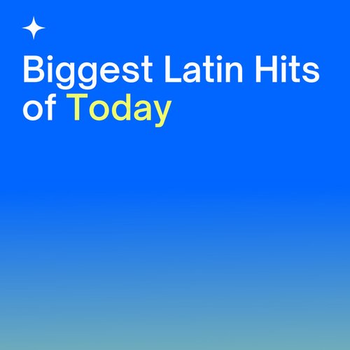 Biggest Latin Hits of Today