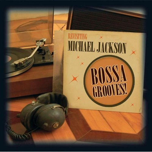 Bossa Grooves - Revisiting Michael Jackson