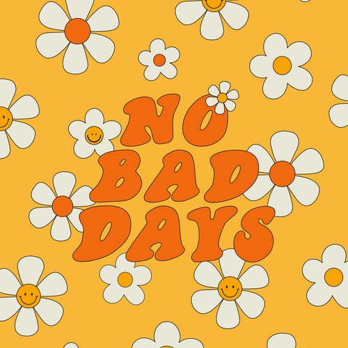 No Bad Days