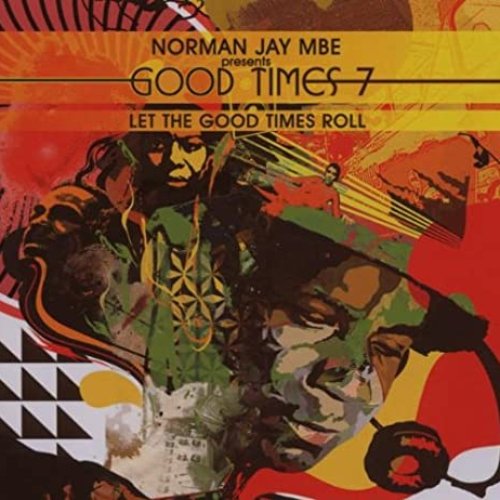 Norman Jay Mbe Presents Good Times 7 (Let The Good Times Roll)