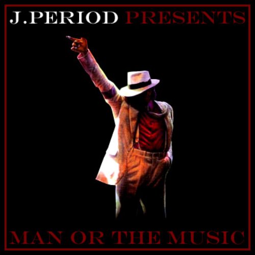 J.Period Presents... Man or the Music (MJ Tribute)