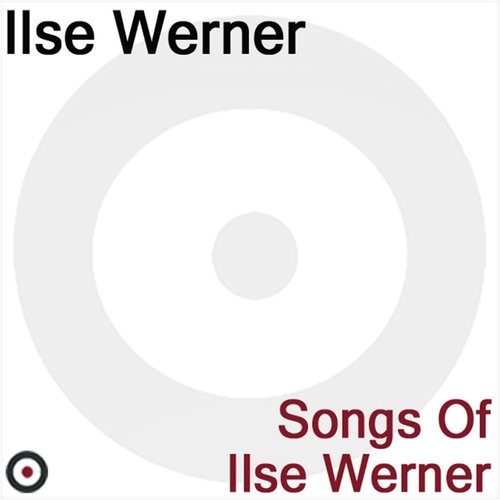 Songs of Ilse Werner