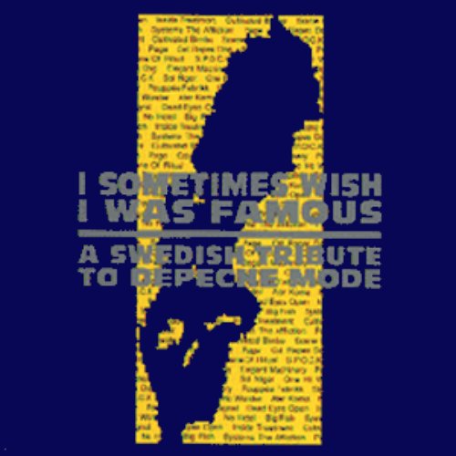 I Sometimes Wish I Was Famous: A Swedish Tribute to Depeche Mode