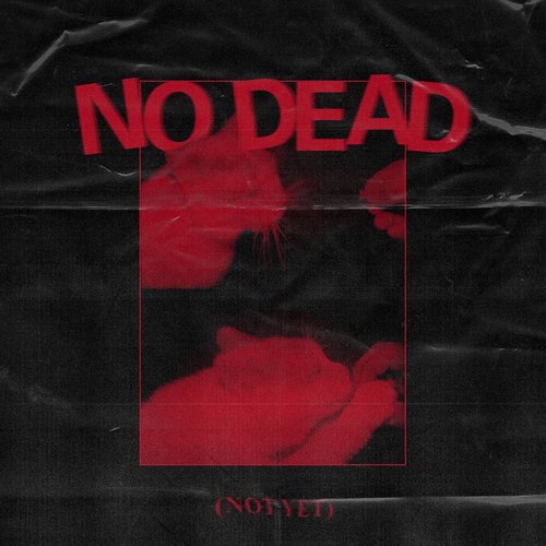 No Dead (Not Yet) - Single