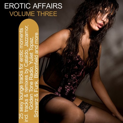 Erotic Affairs Vol. 3 - 25 Sexy Lounge Tracks for Erotic Moments