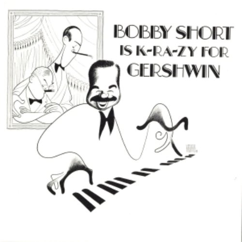 Bobby Short Is K-RA-ZY for Gershwin