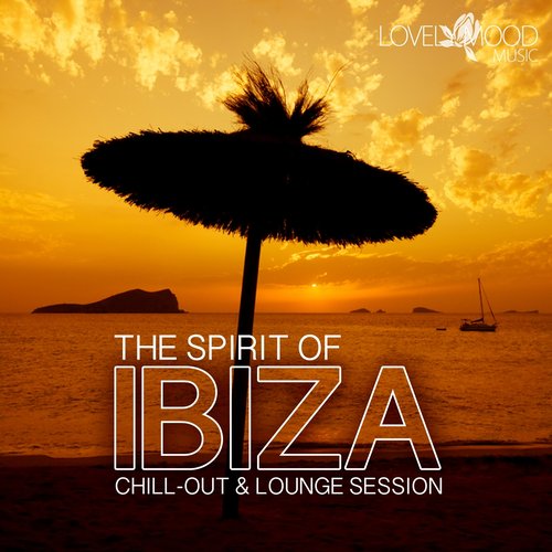 The Spirit of Ibiza - Chill-Out & Lounge Vibes