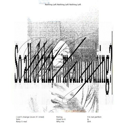 Nothing Left [Explicit]