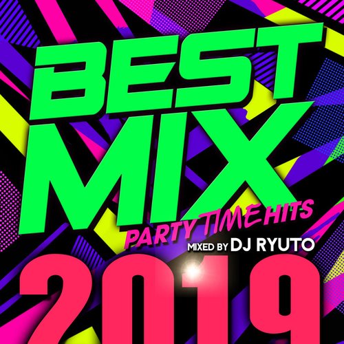 Best Mix 2019 - Party Time Hits - Mixed by DJ RYUTO