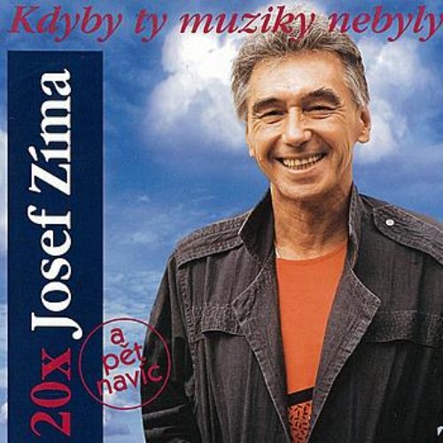 Kdyby ty muziky nebyly: 20x Josef Zíma