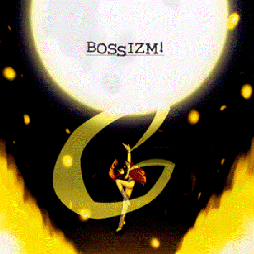 BOSSIZM！