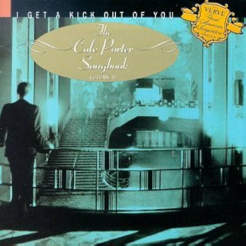 I Get A Kick Out Of You - The Cole Porter Songbook Volume II