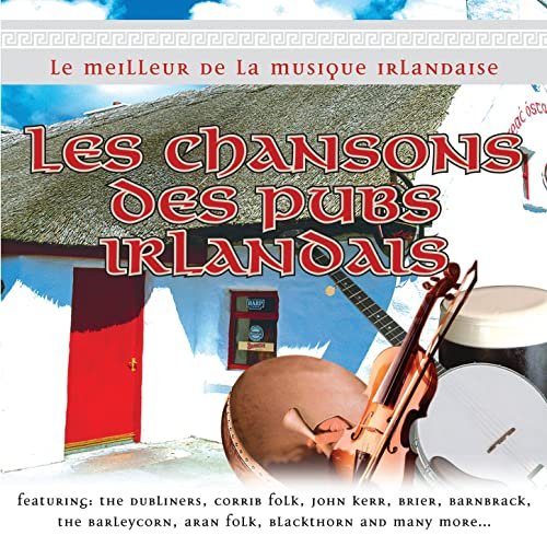 Le Meilleur de la Musique Irlandaise - Les Chansons des Pubs Irlandais