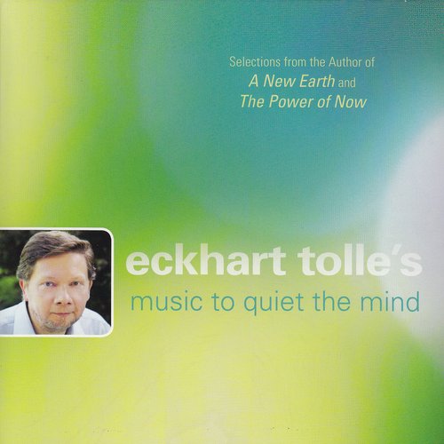 Eckhart Tolle's Music To Quiet The Mind — Eckhart Tolle | Last.fm