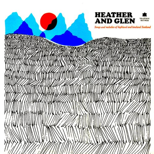 Heather and Glen - Songs and Melodies of Highland and Lowland Scotland
