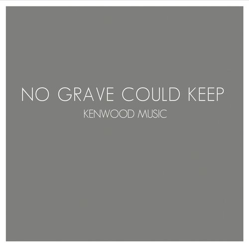 No Grave Could Keep