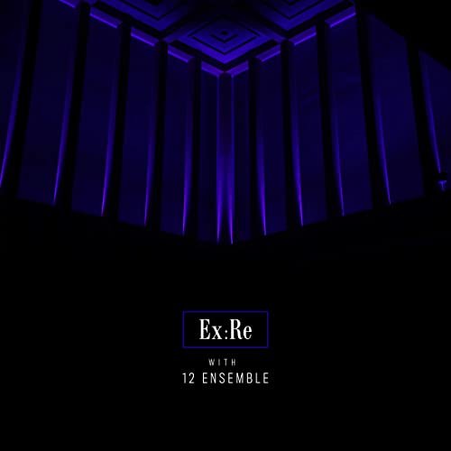 Ex:Re with 12 Ensemble
