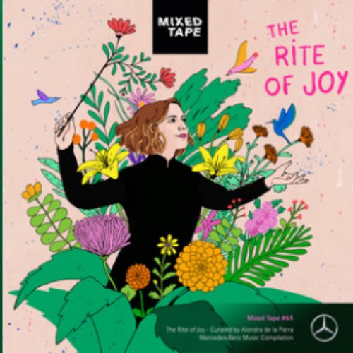 Mixed Tape Compilation #65 - The Rite of Joy - Curated by Alondra de la Parra