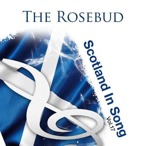 The Rosebud: Scotland In Song Volume 17